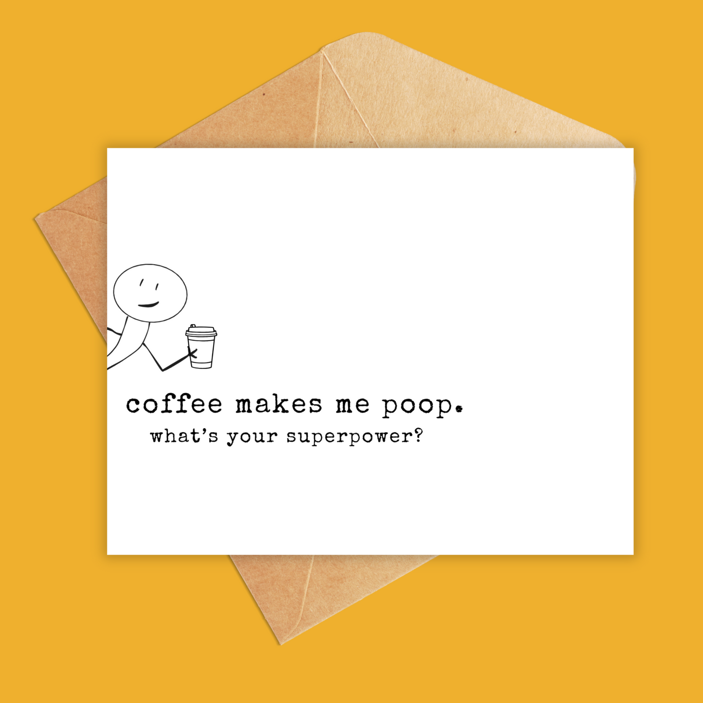 greeting card with a stick figure coming out the side of card holding a coffee cup. text reads 'coffee makes me poop. what's your superpower?