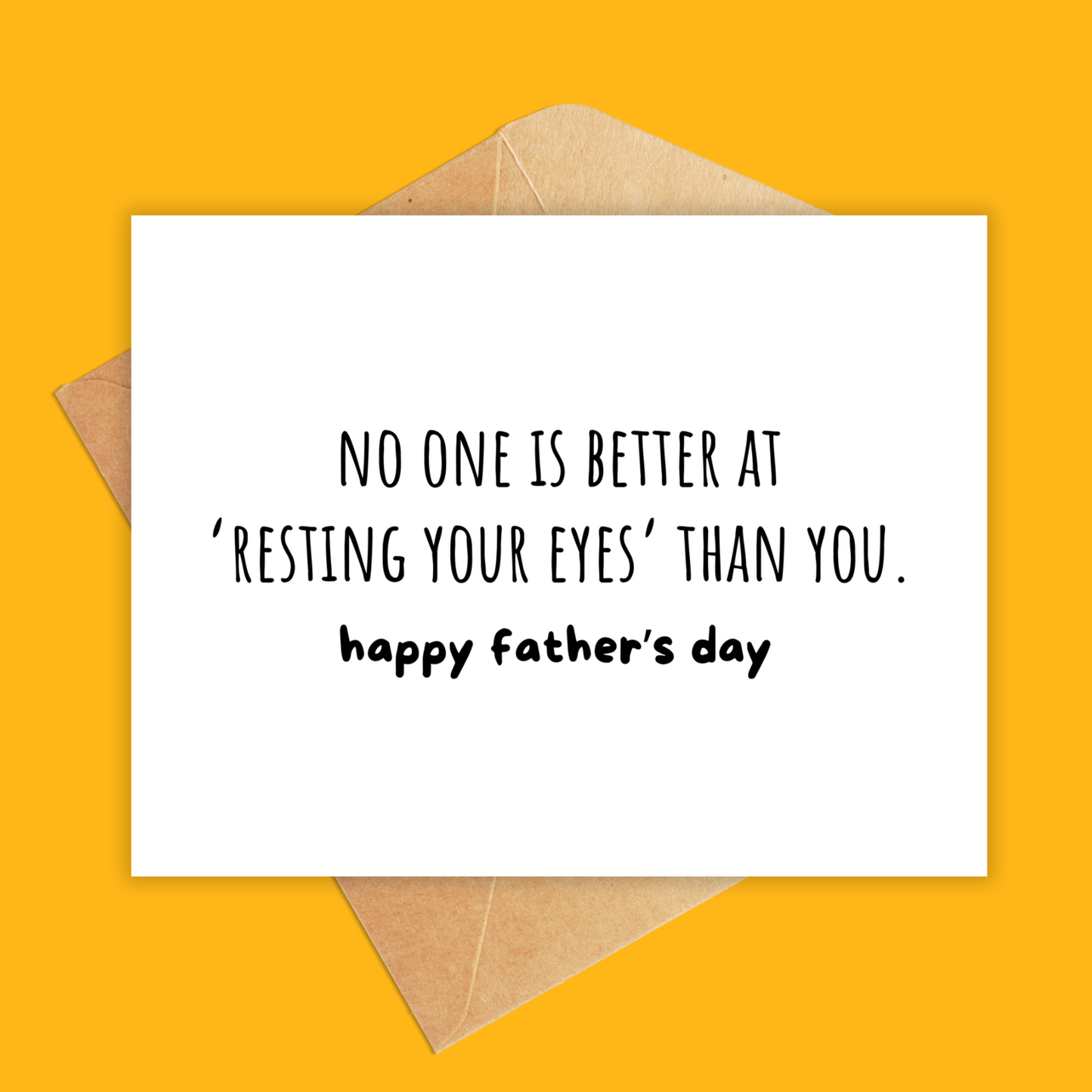 White card with black text that says 'No one is better at 'resting your eyes' than you. happy father's day