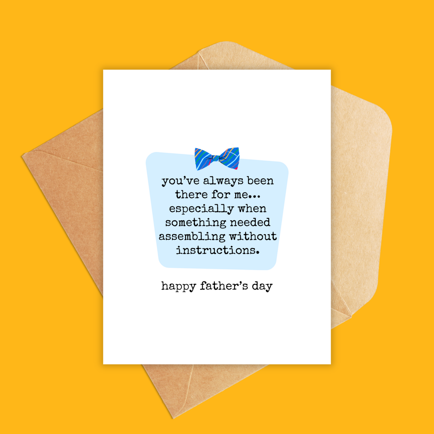 White card with a light blue box center and a blue bowtie above the text that reads 'you've always been there for me...especially when something needed assembling without instructions. happy father's day