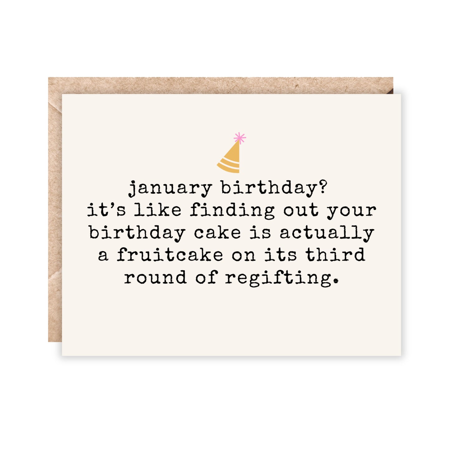 card that reads January birthday? It's like finding out your birthday cake is actually a fruitcake on its third round of regifting