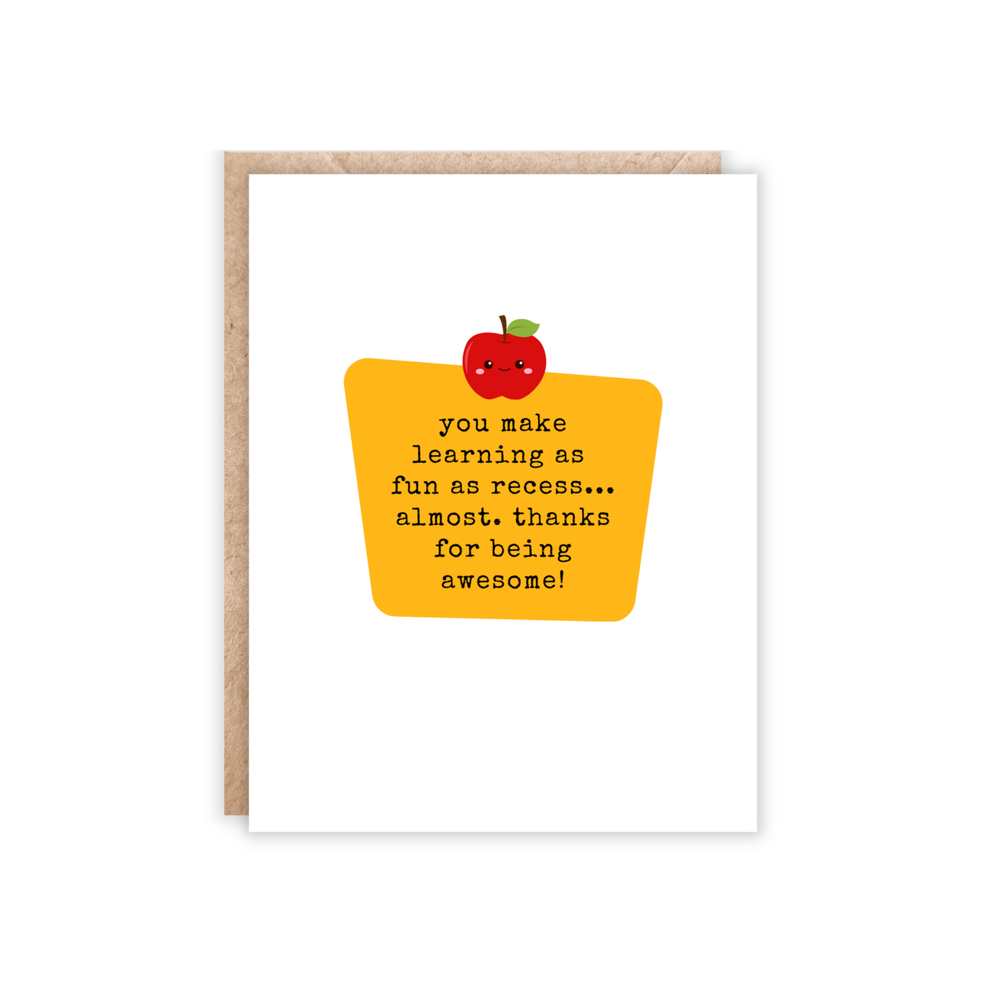 yellow card with tiny apple on top of text 'you make learning as fun as recess...almost. thanks for being awesome!