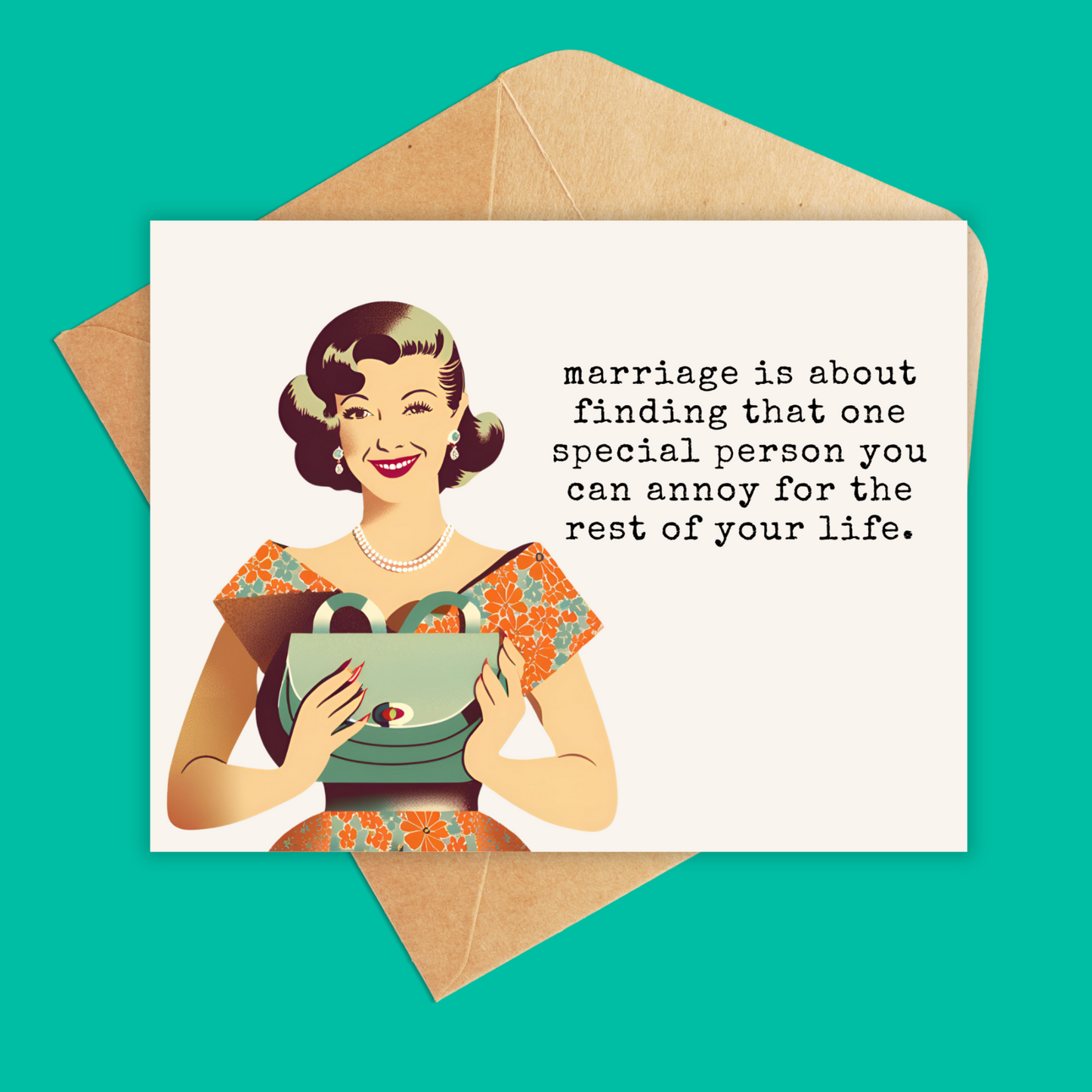 Greeting card in landscape orientation that says 'marriage is about finding that one special someone you can annoy for the rest of your life. Has a vintage lady on the side.