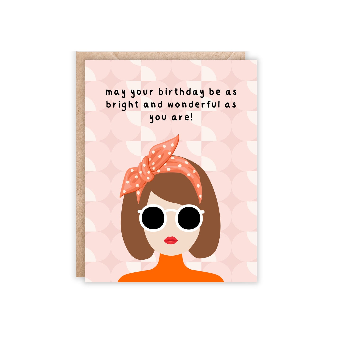 Blush pink background with a girl with brunette hair and white sunglasses, orange headband and shirt. Text reads 'may your birthday be as bright and wonderul as you are.