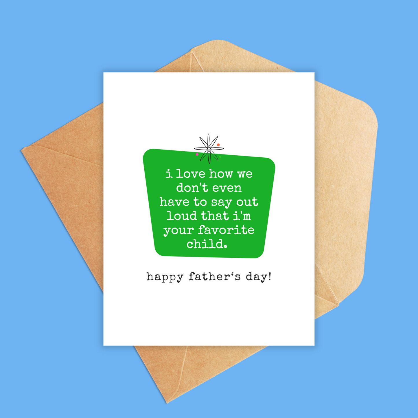 Father's Day Card | I love that we don't even have to say out loud that I'm your favorite child