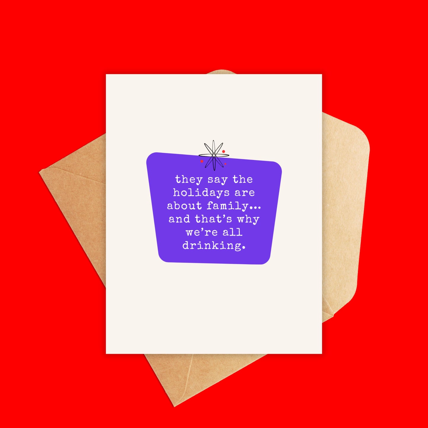 They Say the Holidays are about Family Card