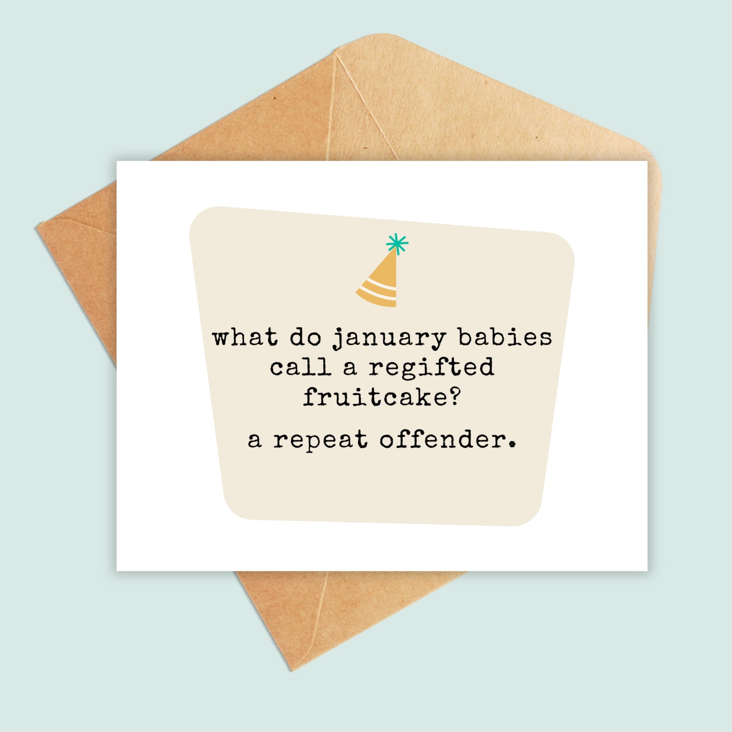 What do january babies call a regifted fruitcake? a repeat offender.