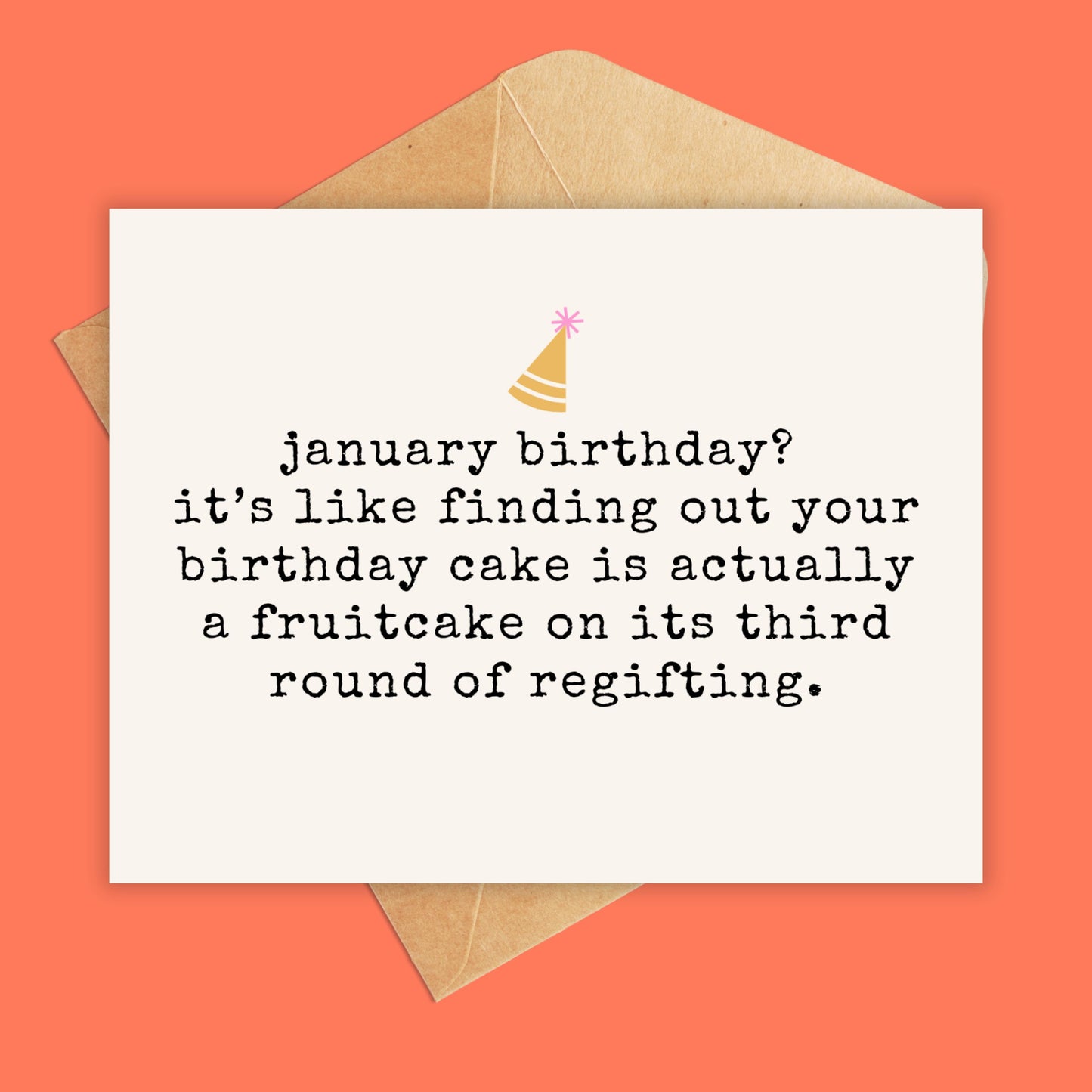 January birthday? It's like finding out your birthday cake is actually a fruitcake on its third round of regifting