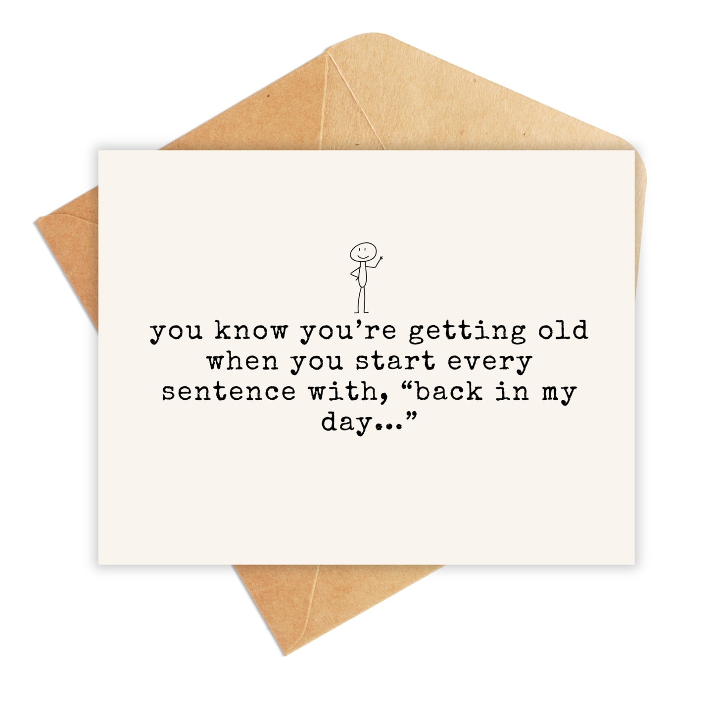 You know you're getting old when you start every sentence with "back in my day..."