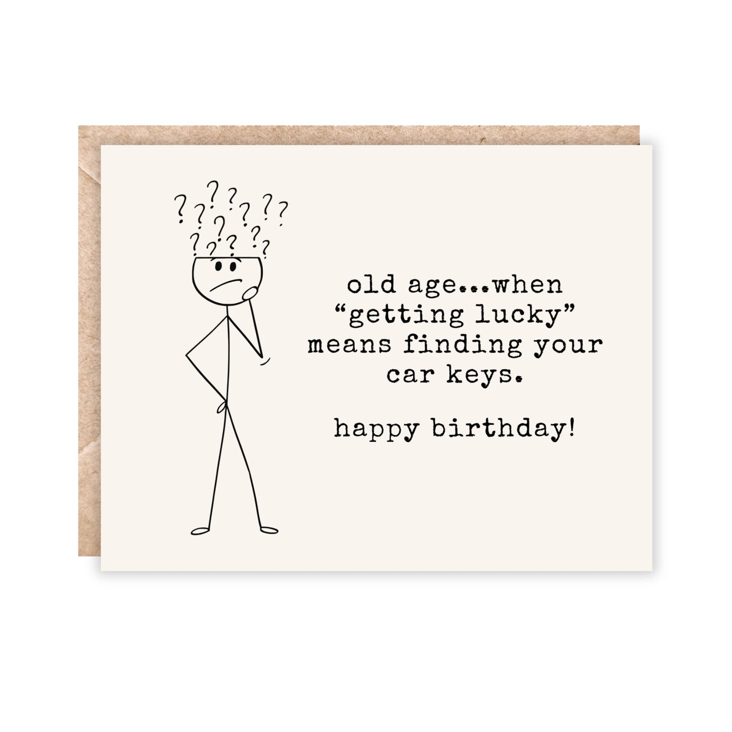 card with a stick person scratching his head and text says old age-when getting lucky means finding your car keys