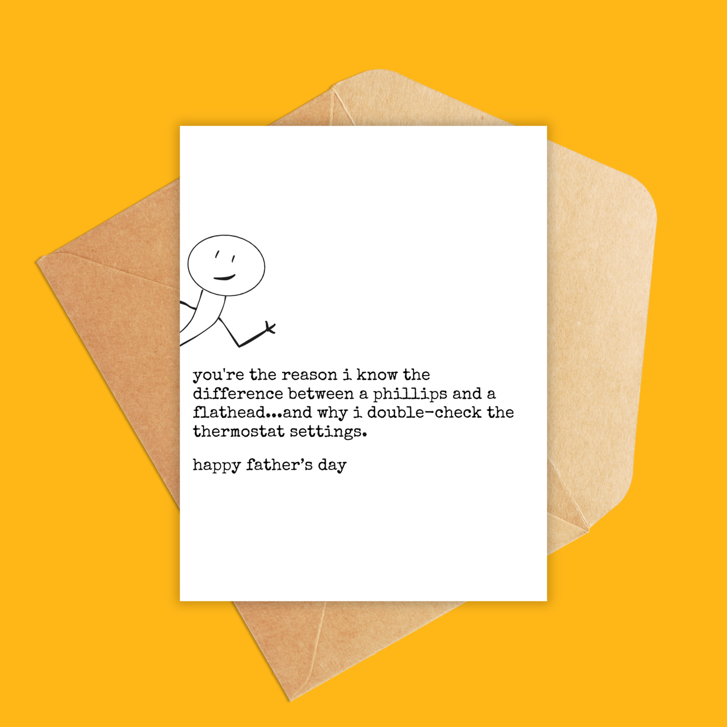 White and black card with a stick figure sticking out of the left side of the card. Underneath text reads 'You're the reason I know the difference between a Phillips and a flathead—and why I double-check the thermostat settings.