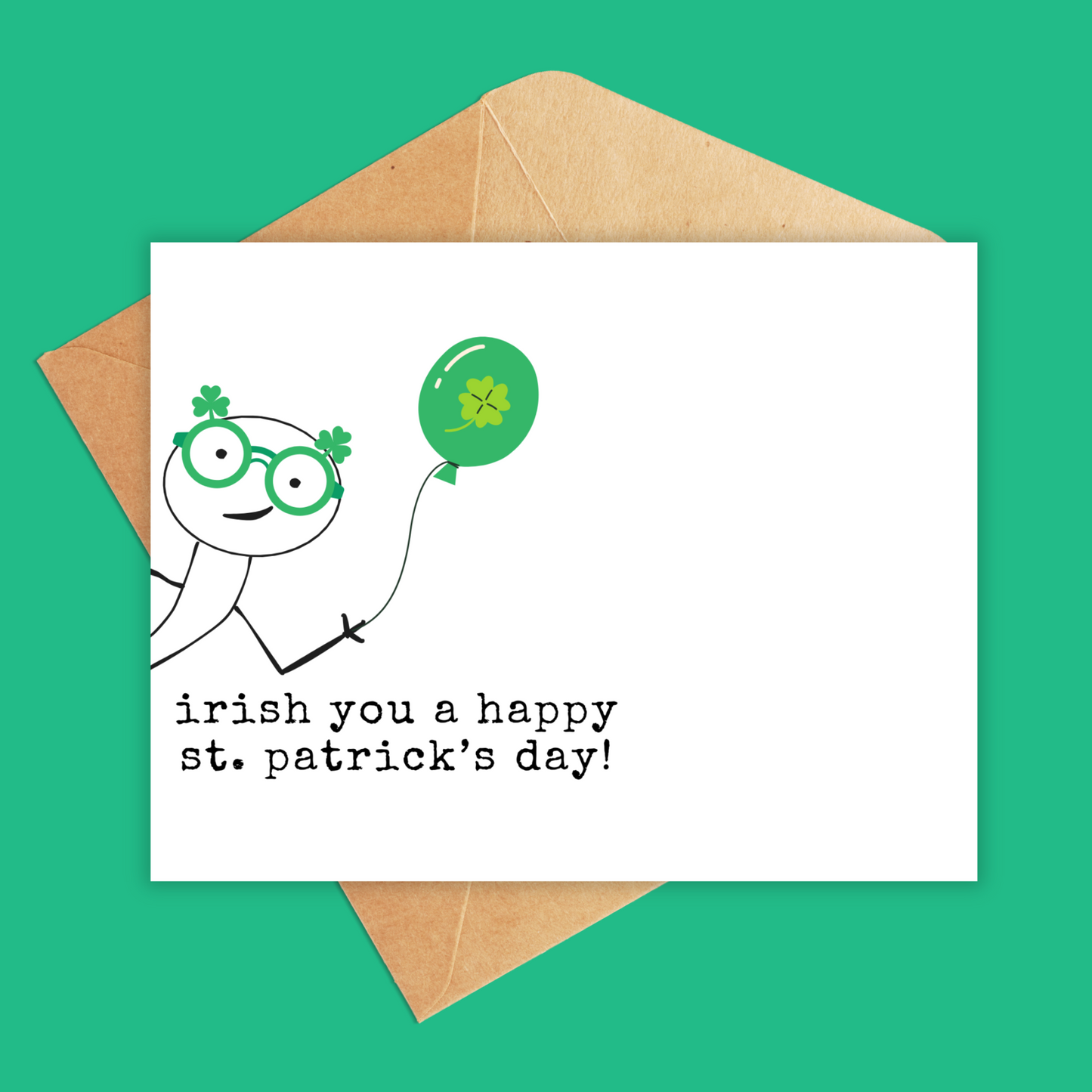 white card with a stick figure coming out the side with green shamrock glasses on and holding a green balloon. Text says 'irish you a happy st patricks day
