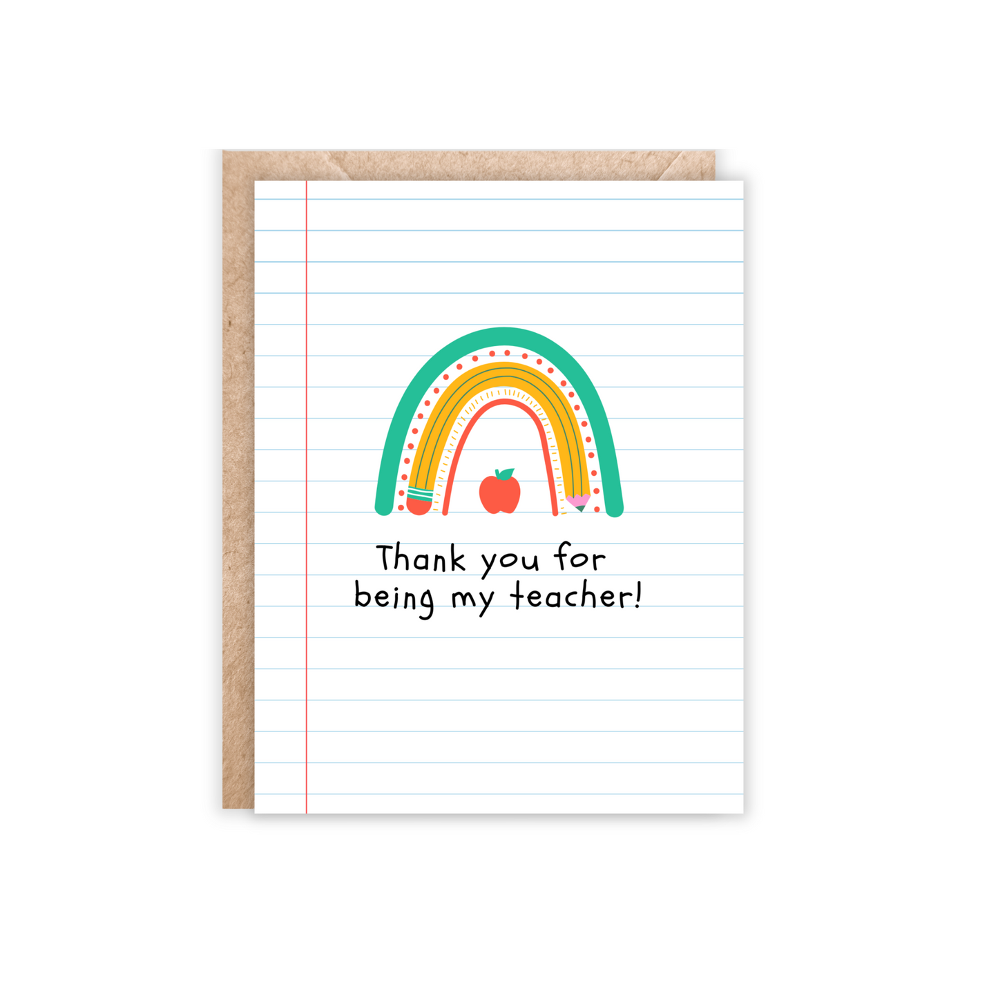 Portrait card with lined notebook style background. Has a rainbow in the middle with the text underneath- thank you for being my teacher!