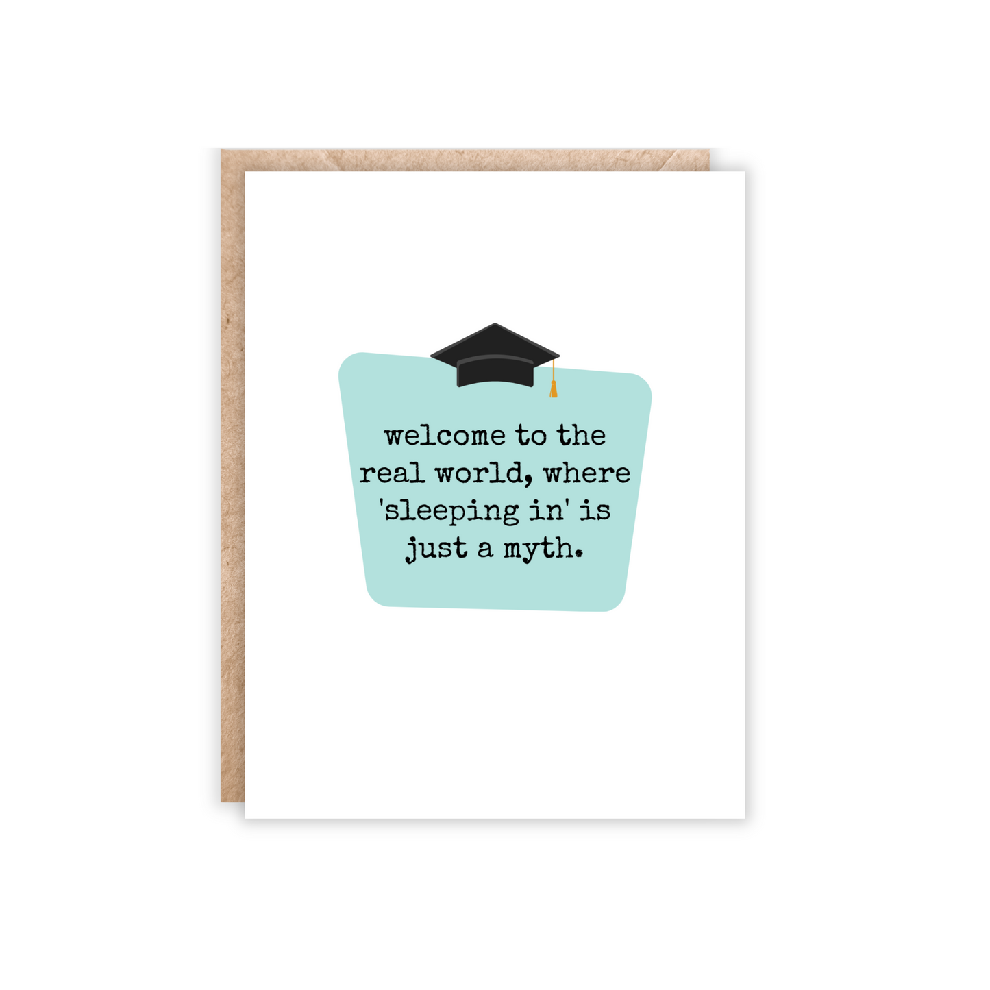 White card with a blue box center and a black graduation cap. Underneath text reads 'welcome to the real world, where 'sleeping in' is just a myth.