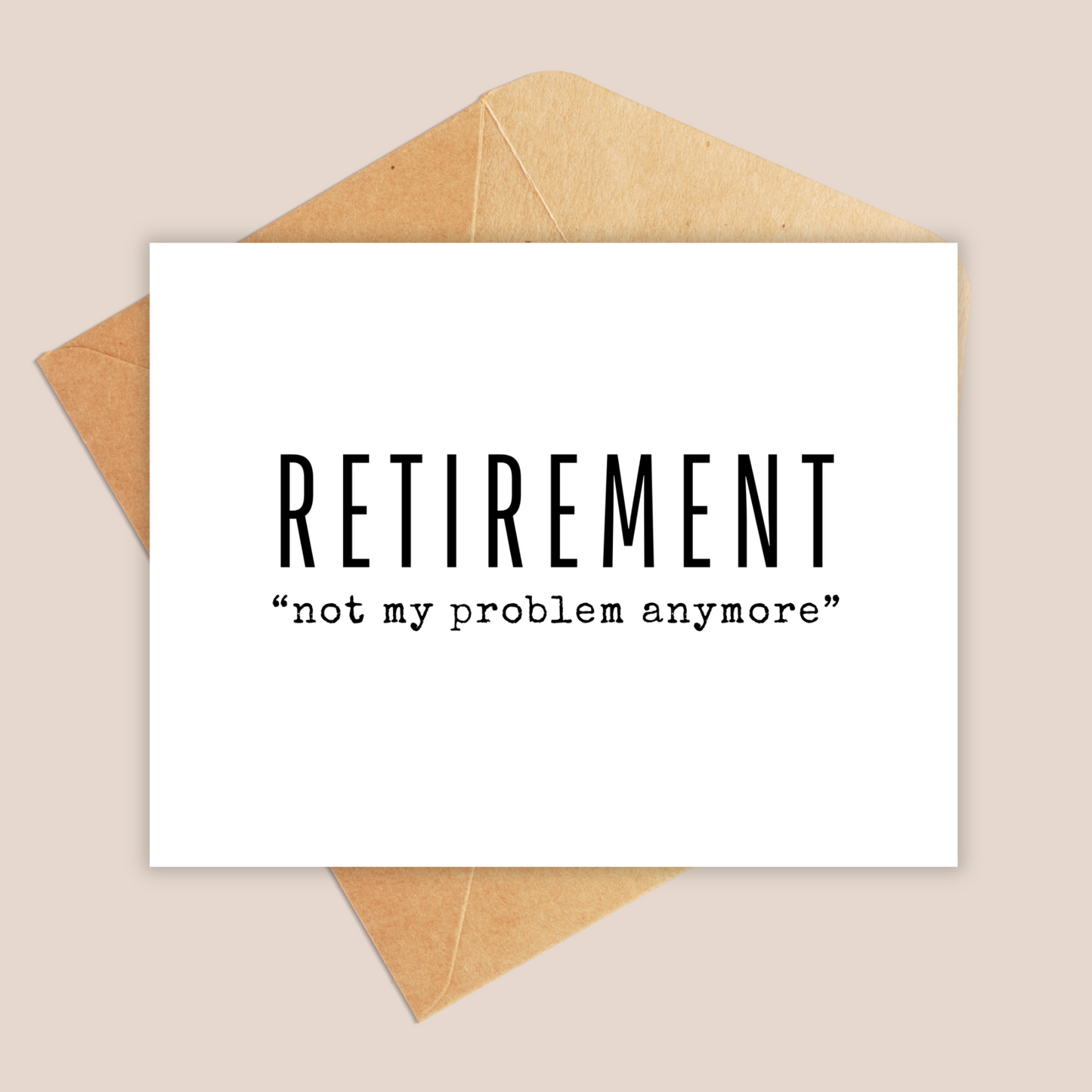 white card with retirement in big black letters and underneath says "not my problem anymore"
