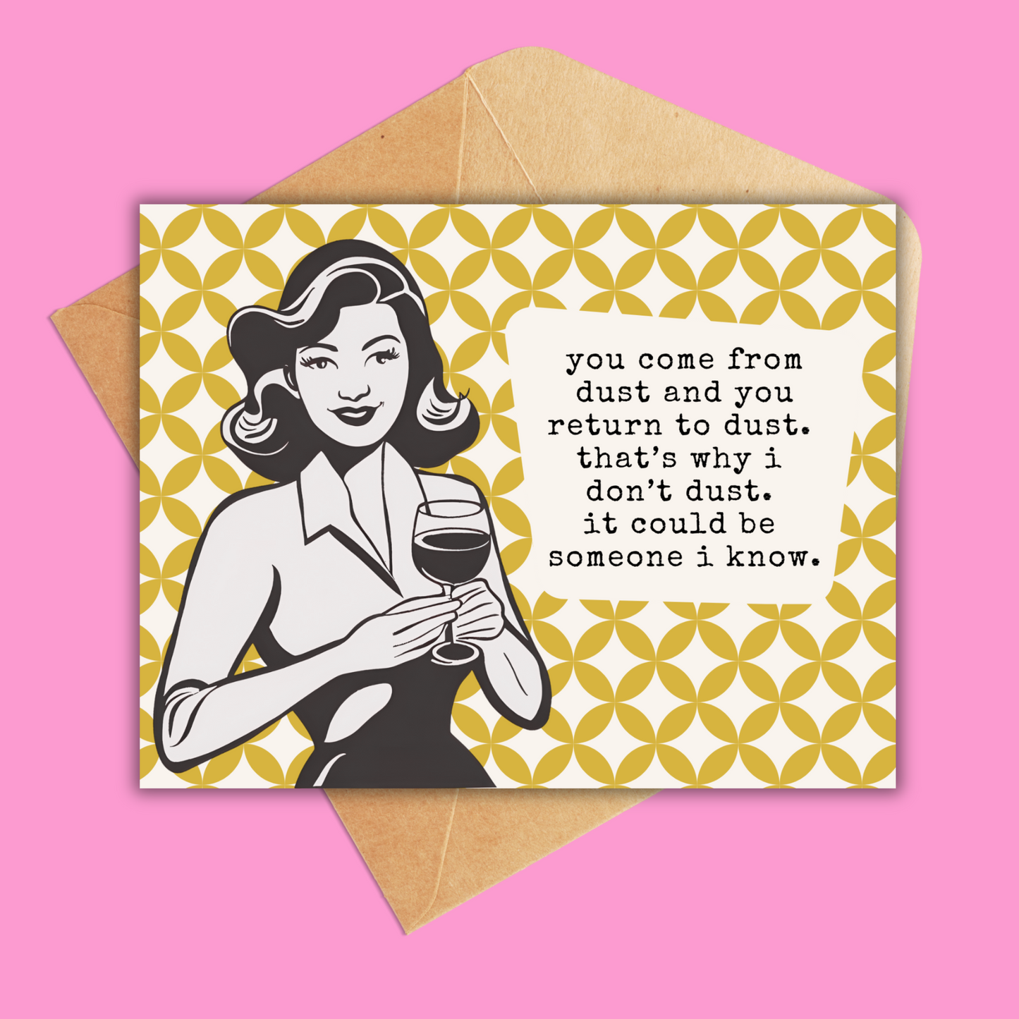 Mockup of Greeting card with a yellow abstract pattern and a black and white vintage lady. Text reads 'you come from dust and you return to dust. that's why i don't dust. it could be someone i know.