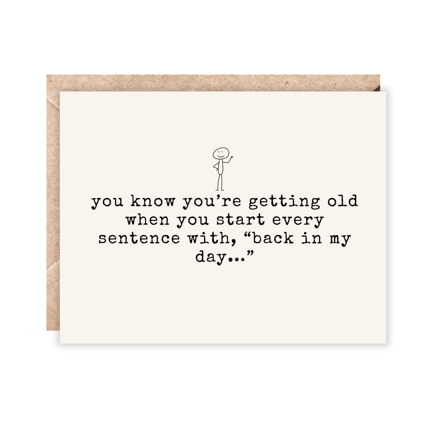 card that reads You know you're getting old when you start every sentence with "back in my day..."