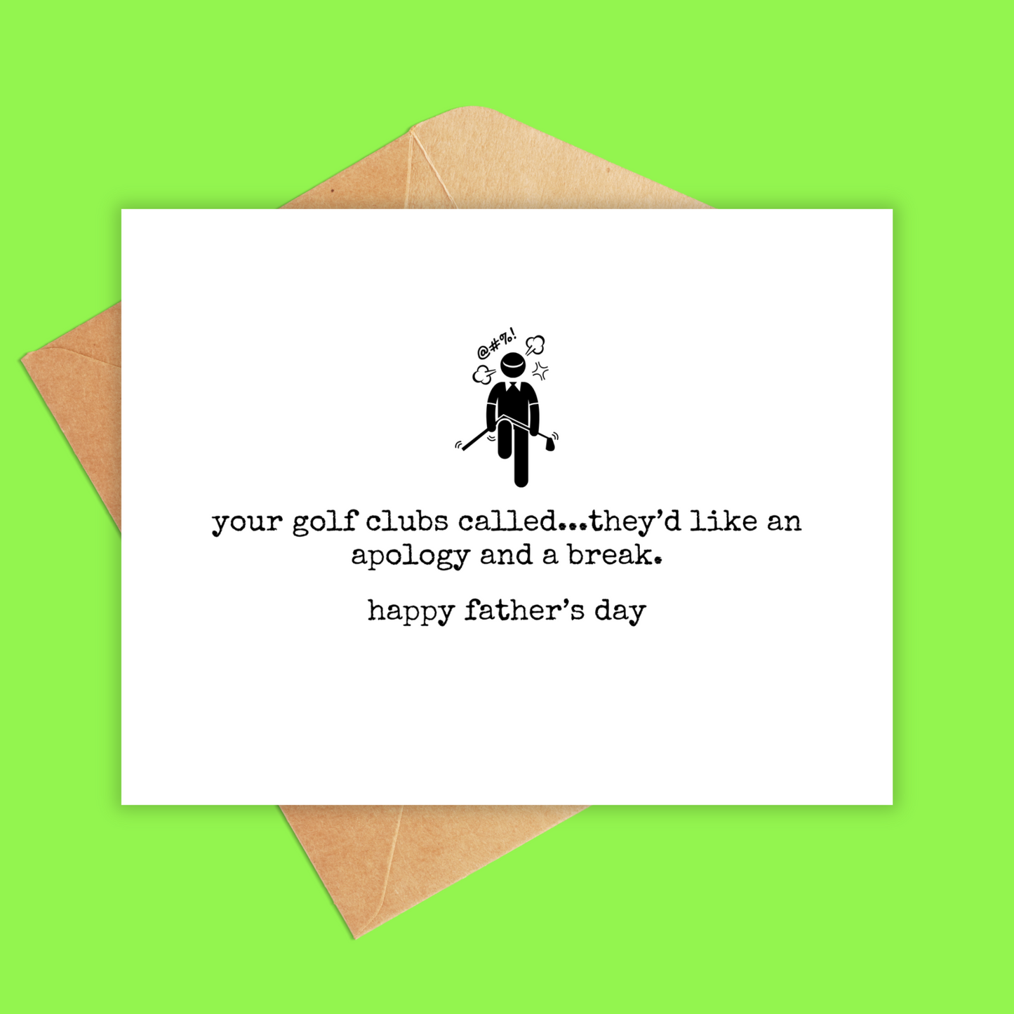 White card with a stick figure arguing with his golf club. Text under says your golf clubs called...they'd like an apology and a break, happy father's day