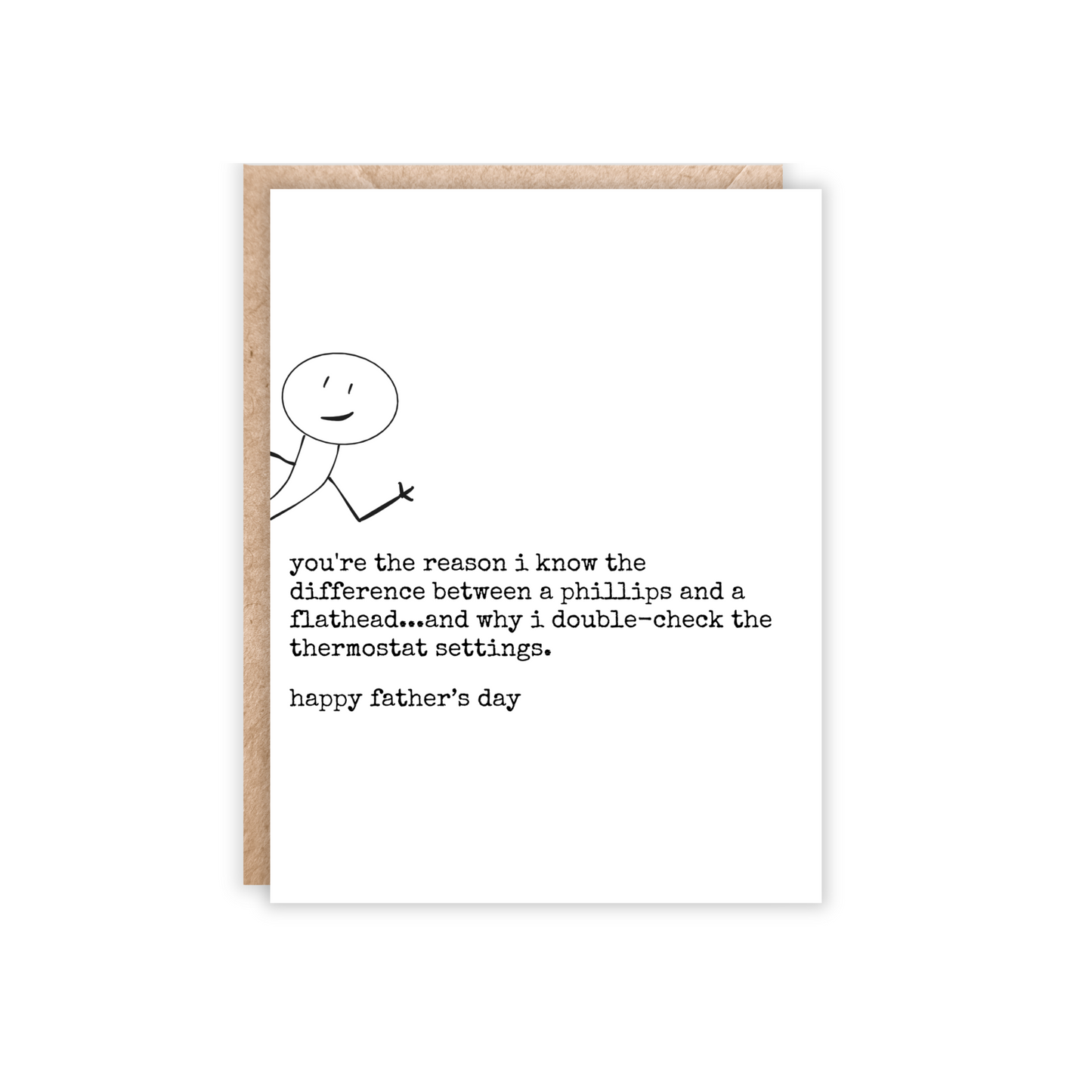 White and black card with a stick figure sticking out of the left side of the card. Underneath text reads 'You're the reason I know the difference between a Phillips and a flathead—and why I double-check the thermostat settings.