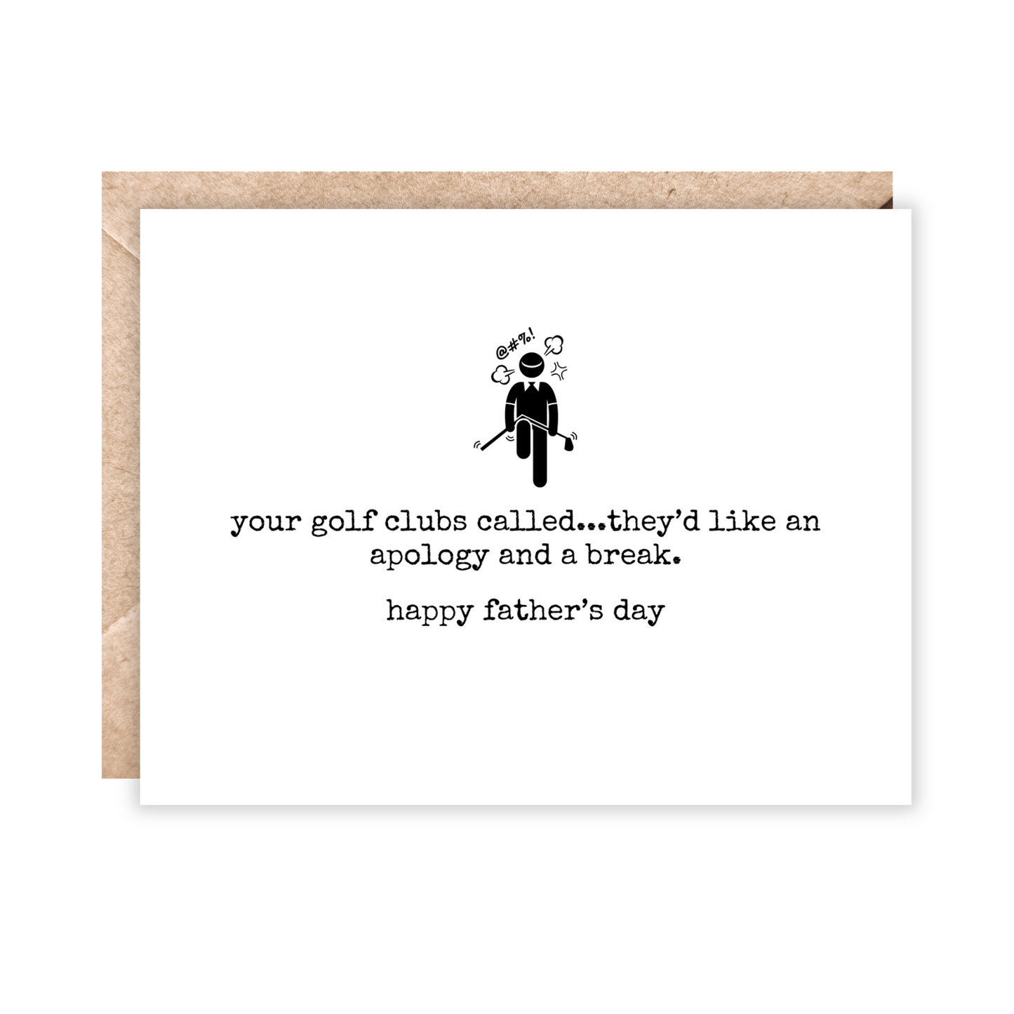 White card with a stick figure arguing with his golf club. Text under says your golf clubs called...they'd like an apology and a break, happy father's day