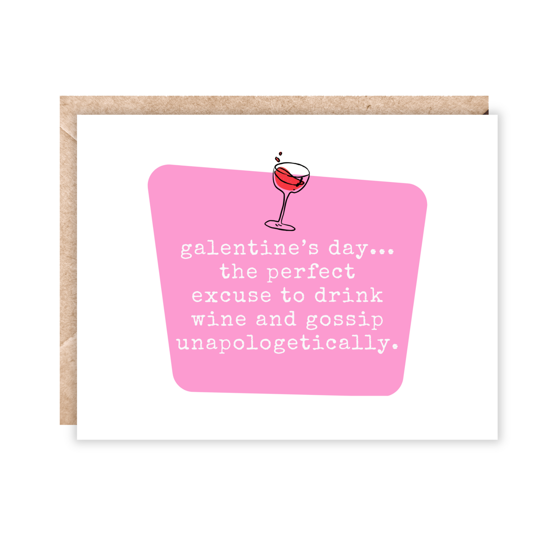 Pink and white greeting card that says 'galentine's day...the perfect excuse to drink wine and gossip unapologetially. Has a wine glass above text