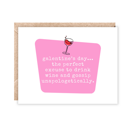 Pink and white greeting card that says 'galentine's day...the perfect excuse to drink wine and gossip unapologetially. Has a wine glass above text