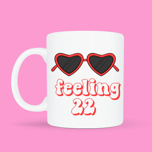Feeling 22 Mug