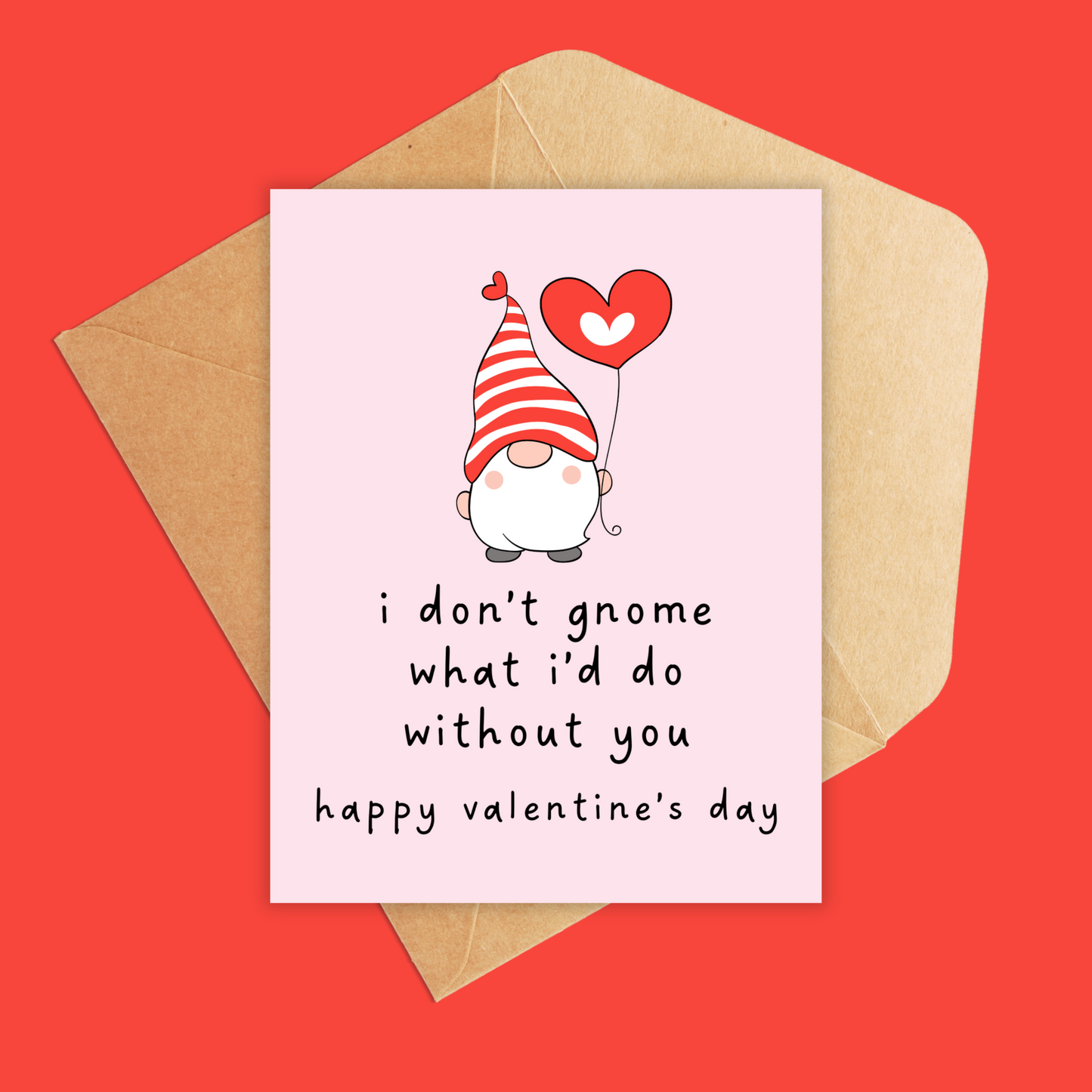 Pink greeting card with a red and white gnome holding a red heart balloon. Text reads 'i don't gnome what i'd do without you. happy valentine's day shown with a brown kraft envelope