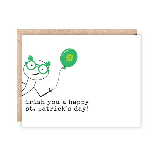 white card with a stick figure coming out the side with green shamrock glasses on and holding a green balloon. Text says 'irish you a happy st patricks day