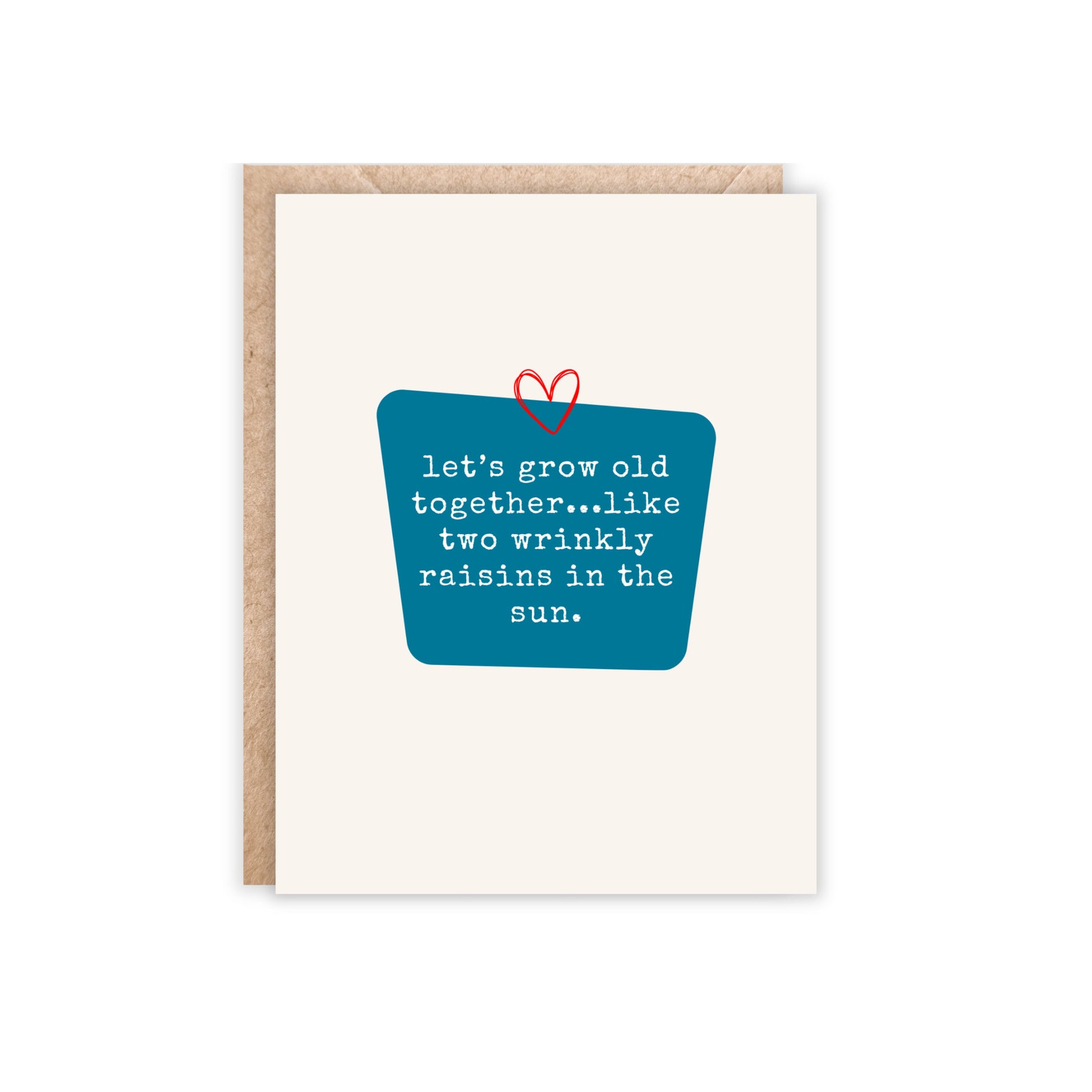 Card that reads 'let's grow old together, like two wrinkly raisins in the sun.'