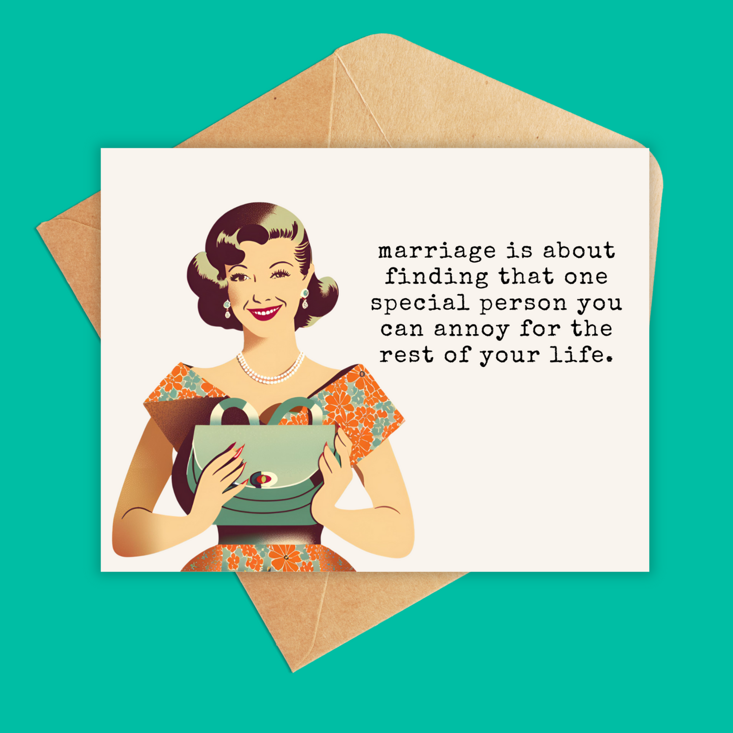 Greeting card in landscape orientation that says 'marriage is about finding that one special someone you can annoy for the rest of your life. Has a vintage lady on the side. 