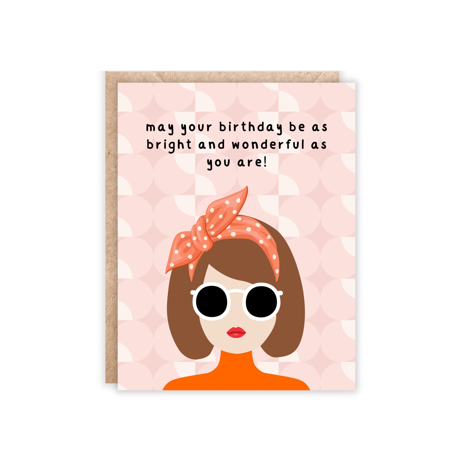 Blush pink background with a girl with brunette hair and white sunglasses, orange headband and shirt. Text reads 'may your birthday be as bright and wonderul as you are.