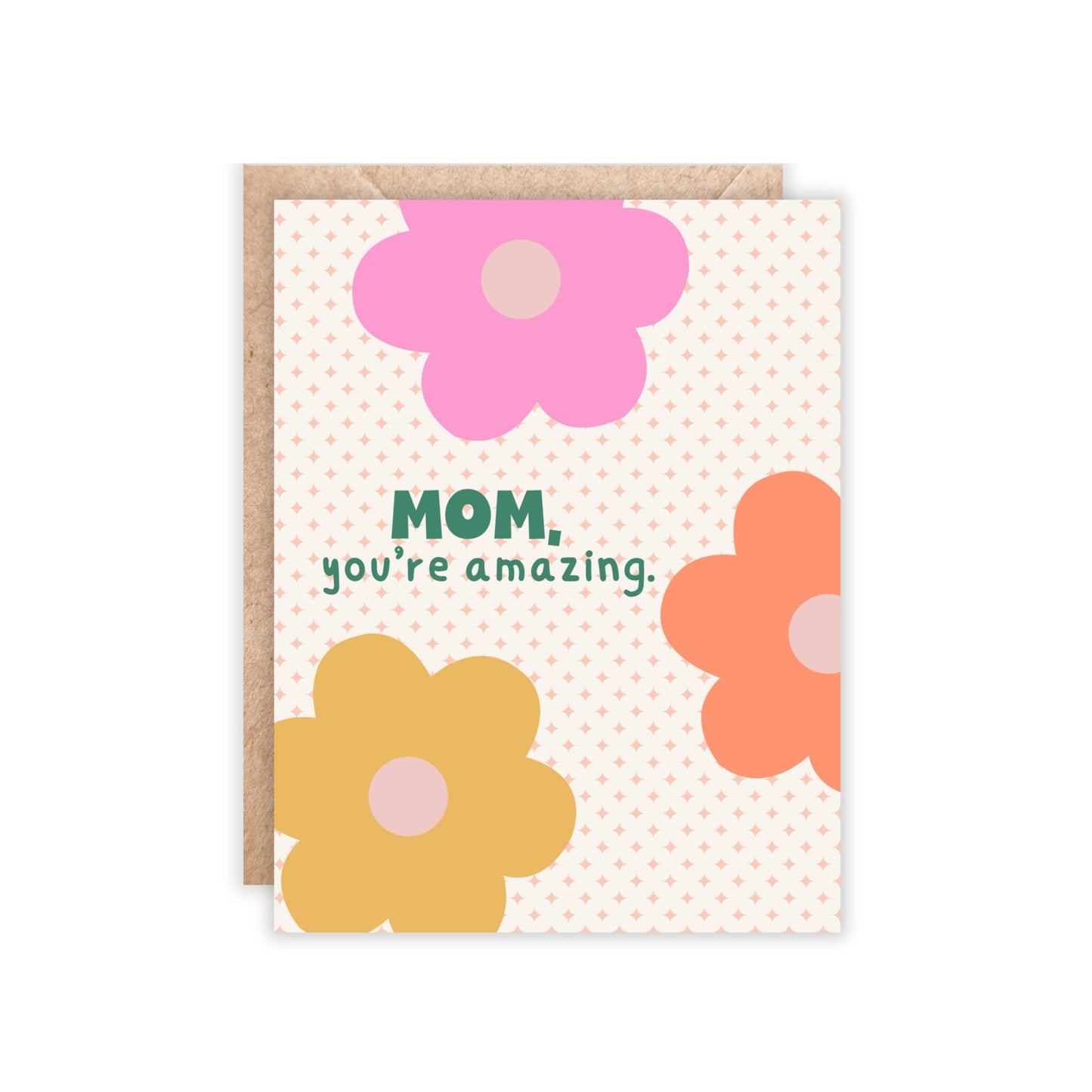 greeting card. portrait orientaion. 3 daisy flowers in pink, orange and yellow with a light pink and white polka dot background. text says in kelly green, 'mom, you're amazing.