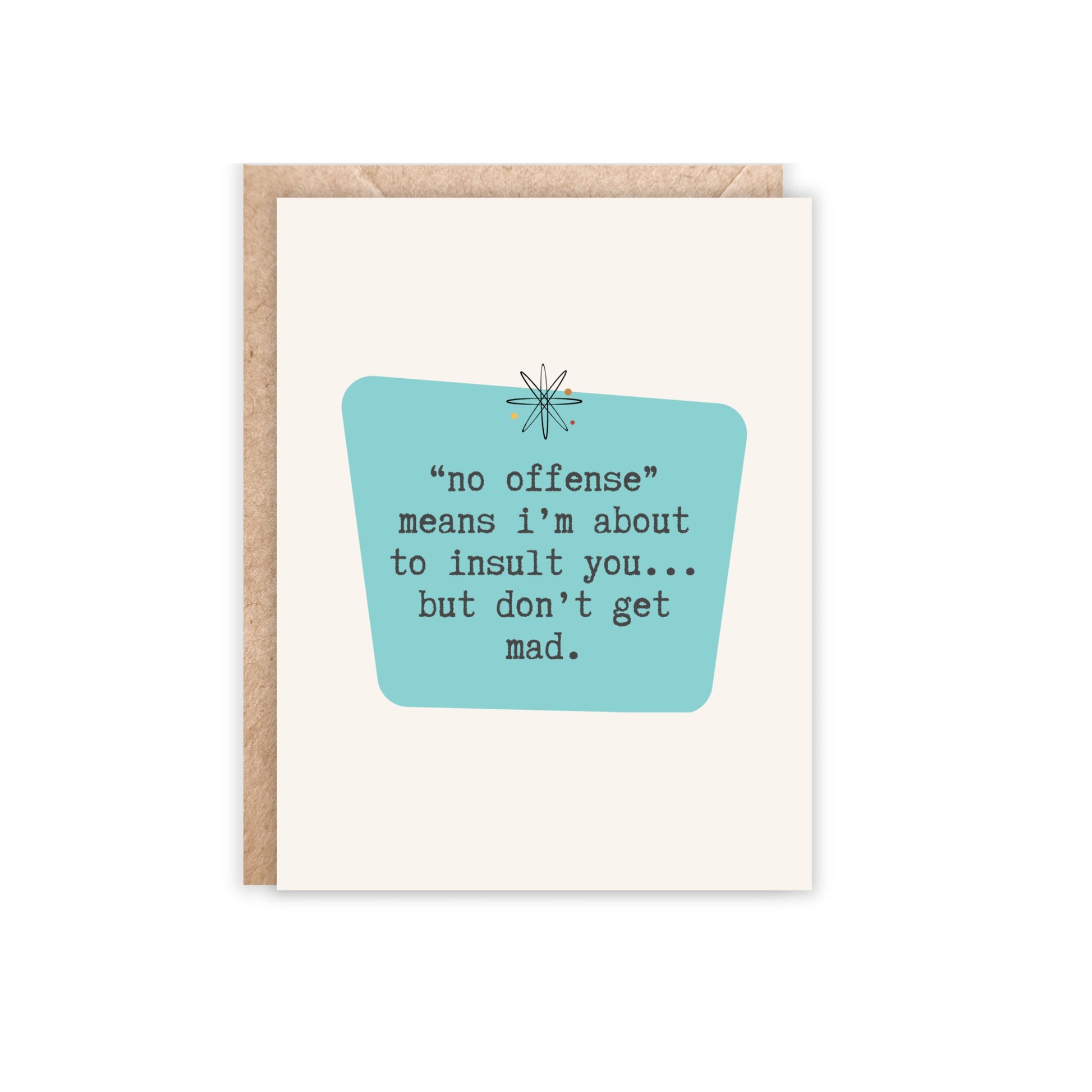 no offense means i'm about to insult you but don't get mad card
