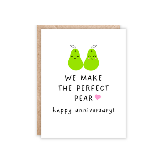 Portrait size orientation greeting card. White card with 2 green pears with cute faces and text underneath reads  'We make the perfect pear. happy anniversary!