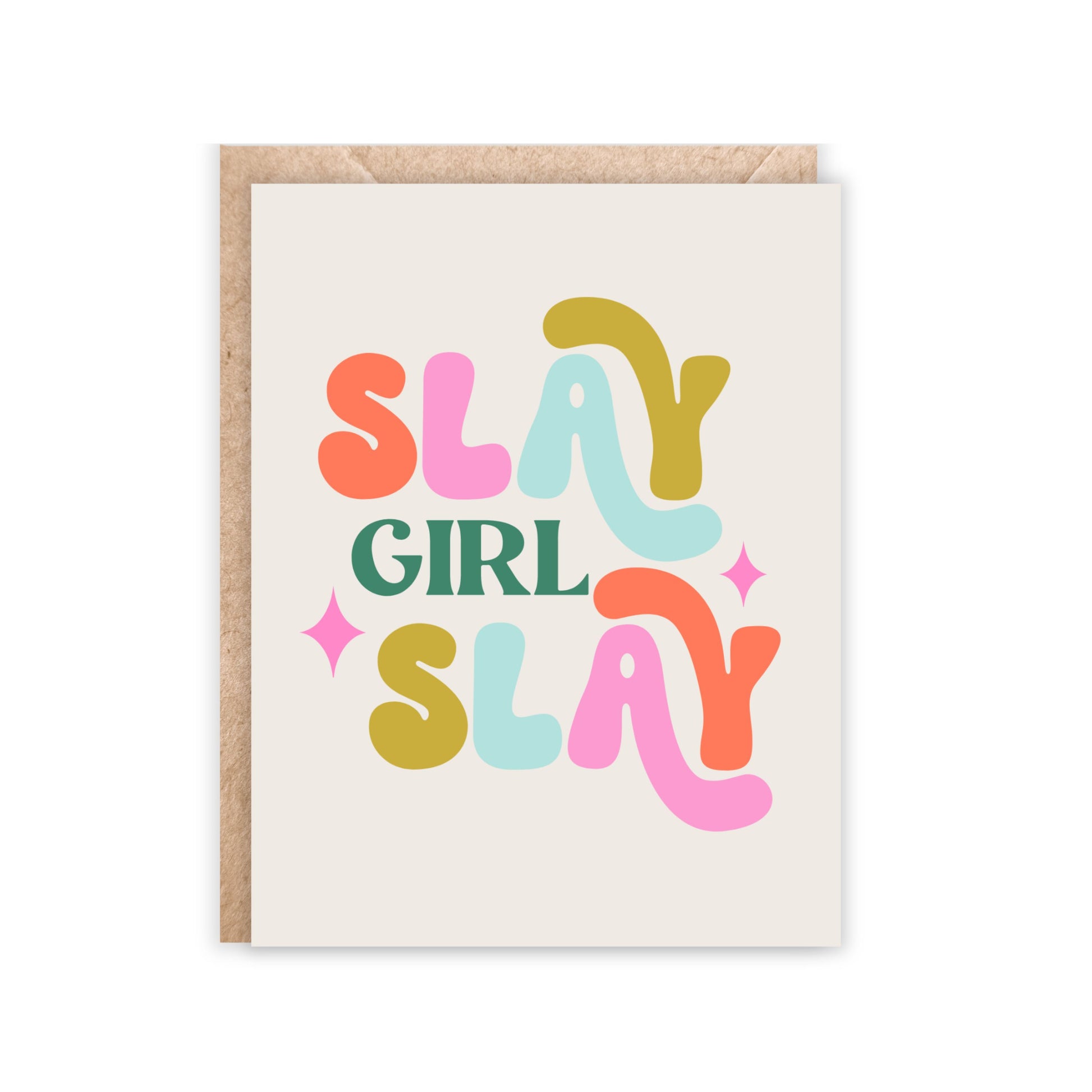 card with slay girl slay text in big rainbow colors of orange, pink, light blue, yellow in retro bubble font