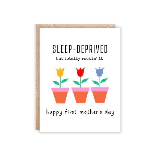 White card with 3 tulips in pots in the middle, colors are orange, pink, yellow, blue and red. Text above says sleep-deprived but totally rockin' it. happy first mother's day
