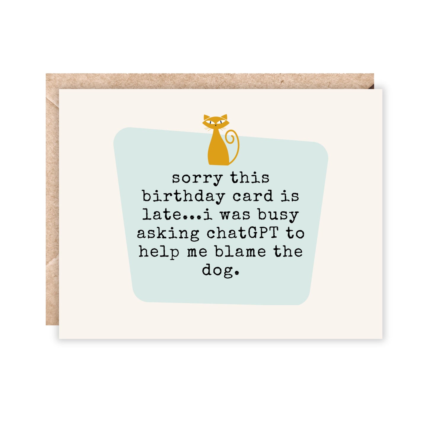 card that reads 'sorry this birthday card is late...i was busy asking chatGPT to help me blame the dog.'