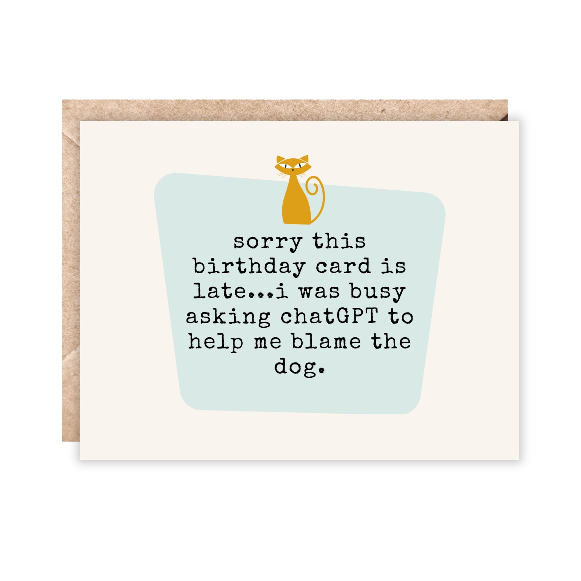 card that reads 'sorry this birthday card is late...i was busy asking chatGPT to help me blame the dog.'