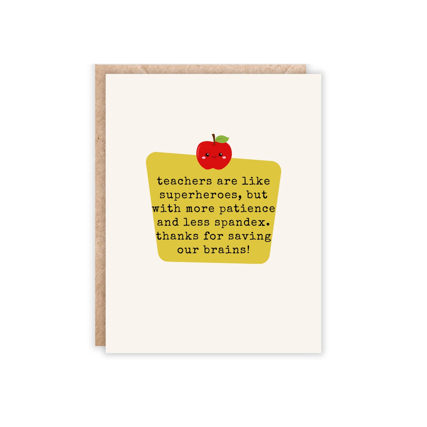 card with yellow center and little apple with smiley face at the top. text reads 'teachers are like superheroes, but with more patience and less spandex. thanks for saving our brains!