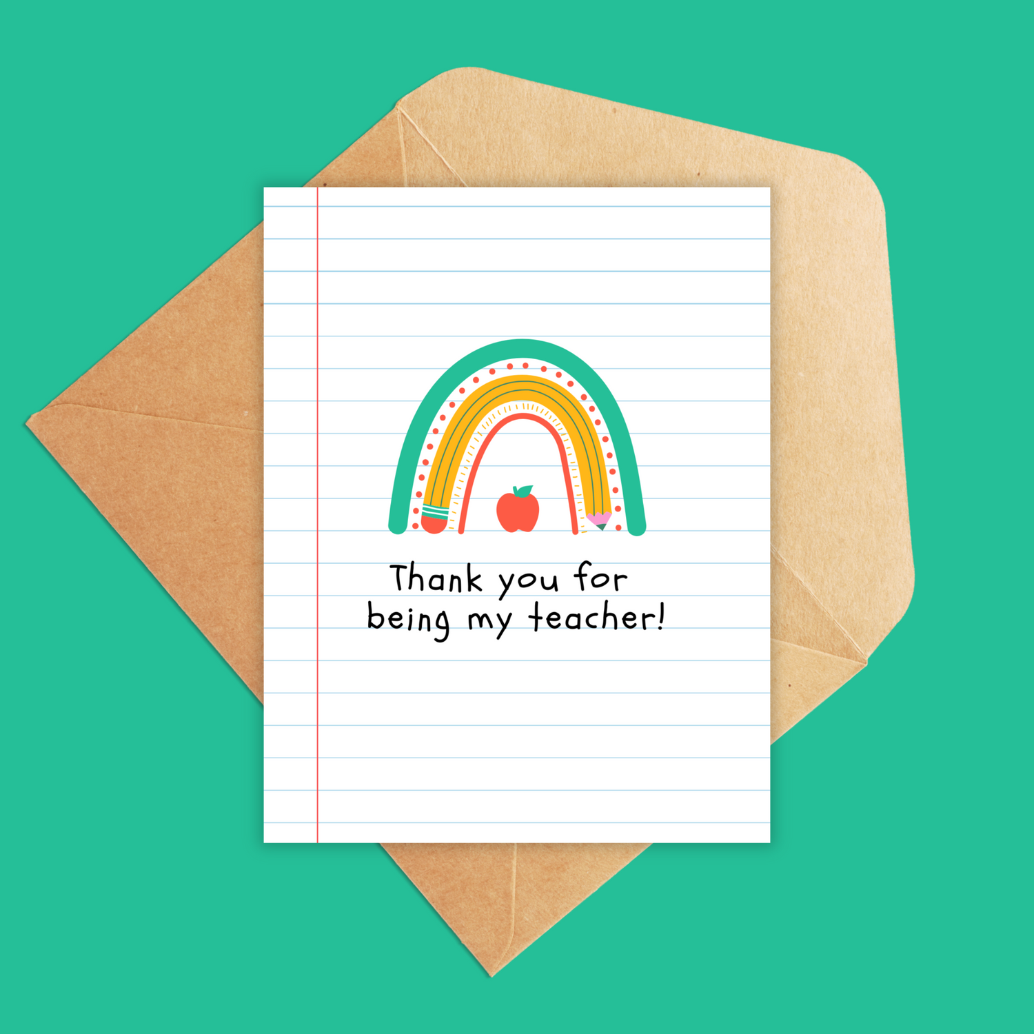 Portrait card with lined notebook style background. Has a rainbow in the middle with the text underneath- thank you for being my teacher!