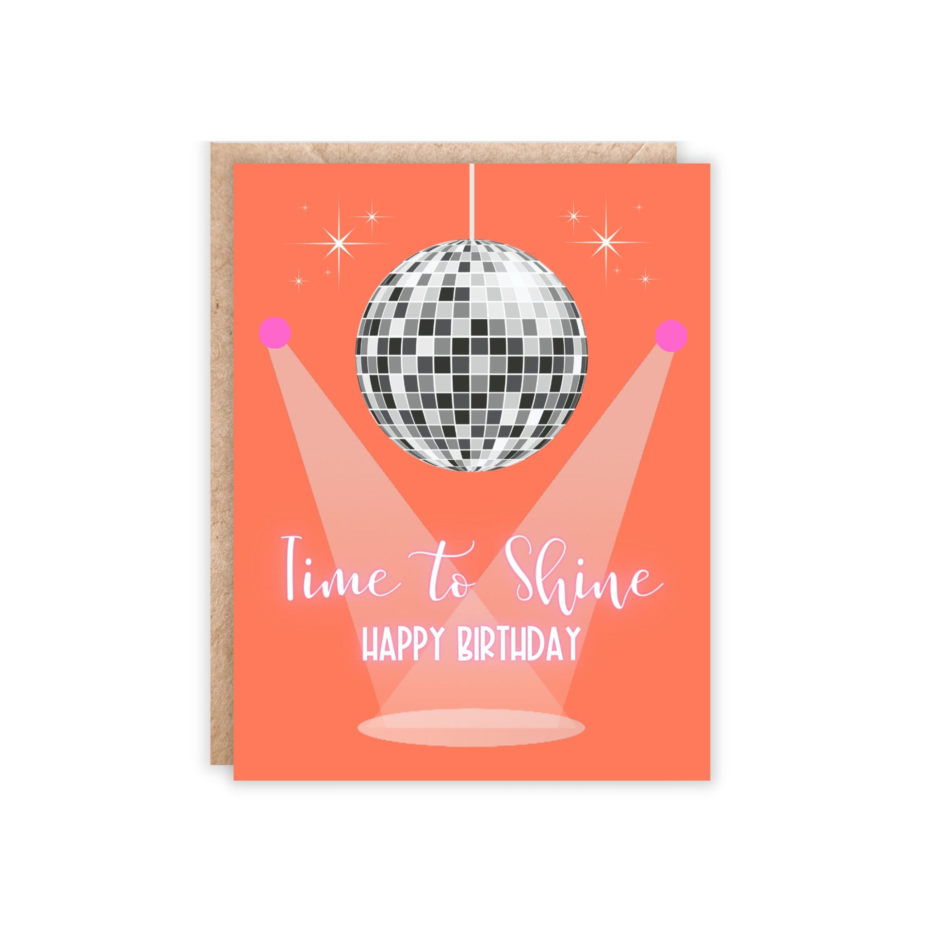 greeting card with orange background and a silver disco ball on the top, has spot lights shining down towards the bottom with the text "time to shine happy birthday