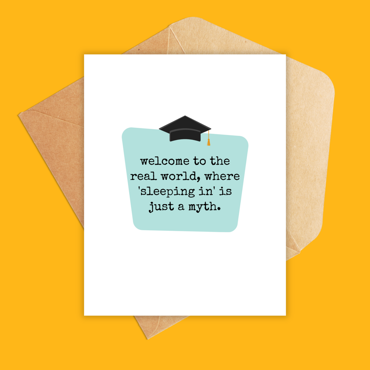 White card with a blue box center and a black graduation cap. Underneath text reads 'welcome to the real world, where 'sleeping in' is just a myth.