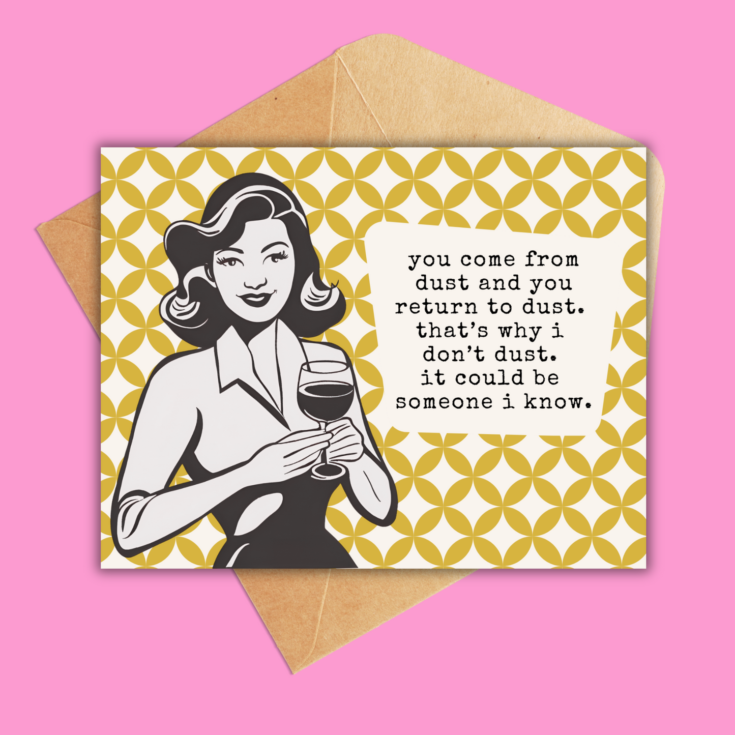 Mockup of Greeting card with a yellow abstract pattern and a black and white vintage lady. Text reads 'you come from dust and you return to dust. that's why i don't dust. it could be someone i know. 