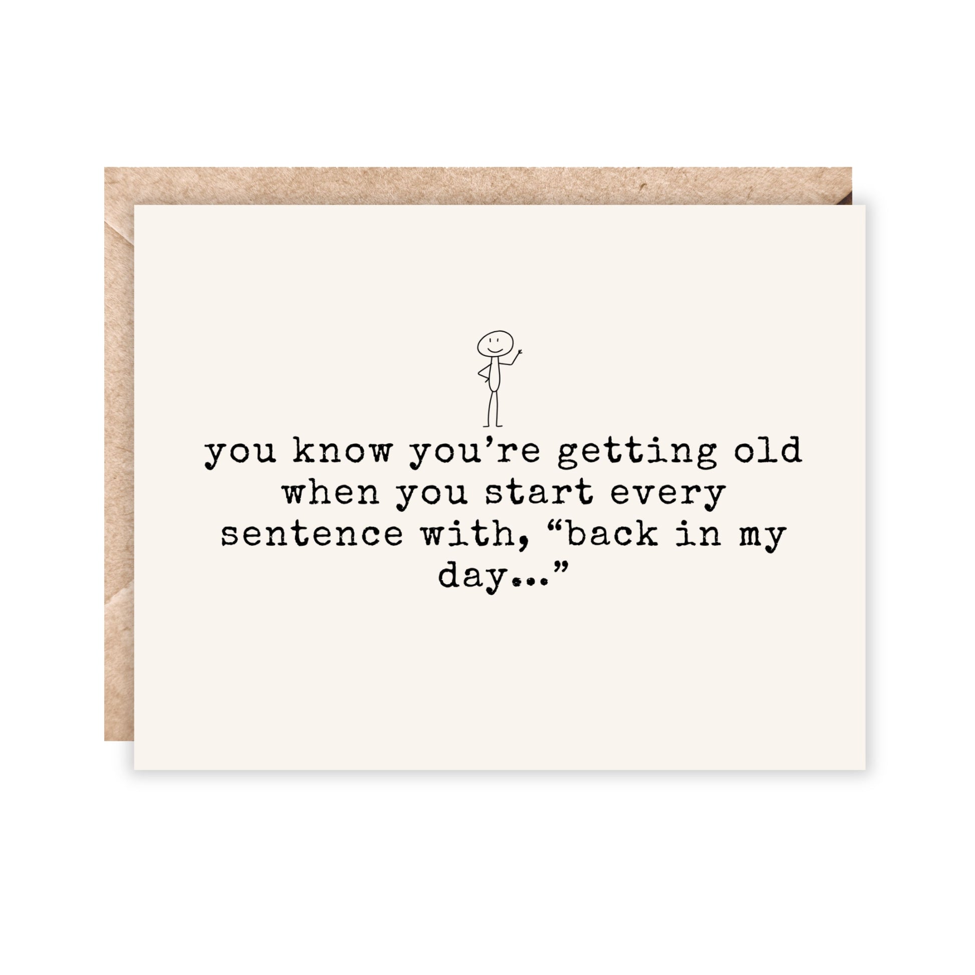 card that reads You know you're getting old when you start every sentence with "back in my day..."