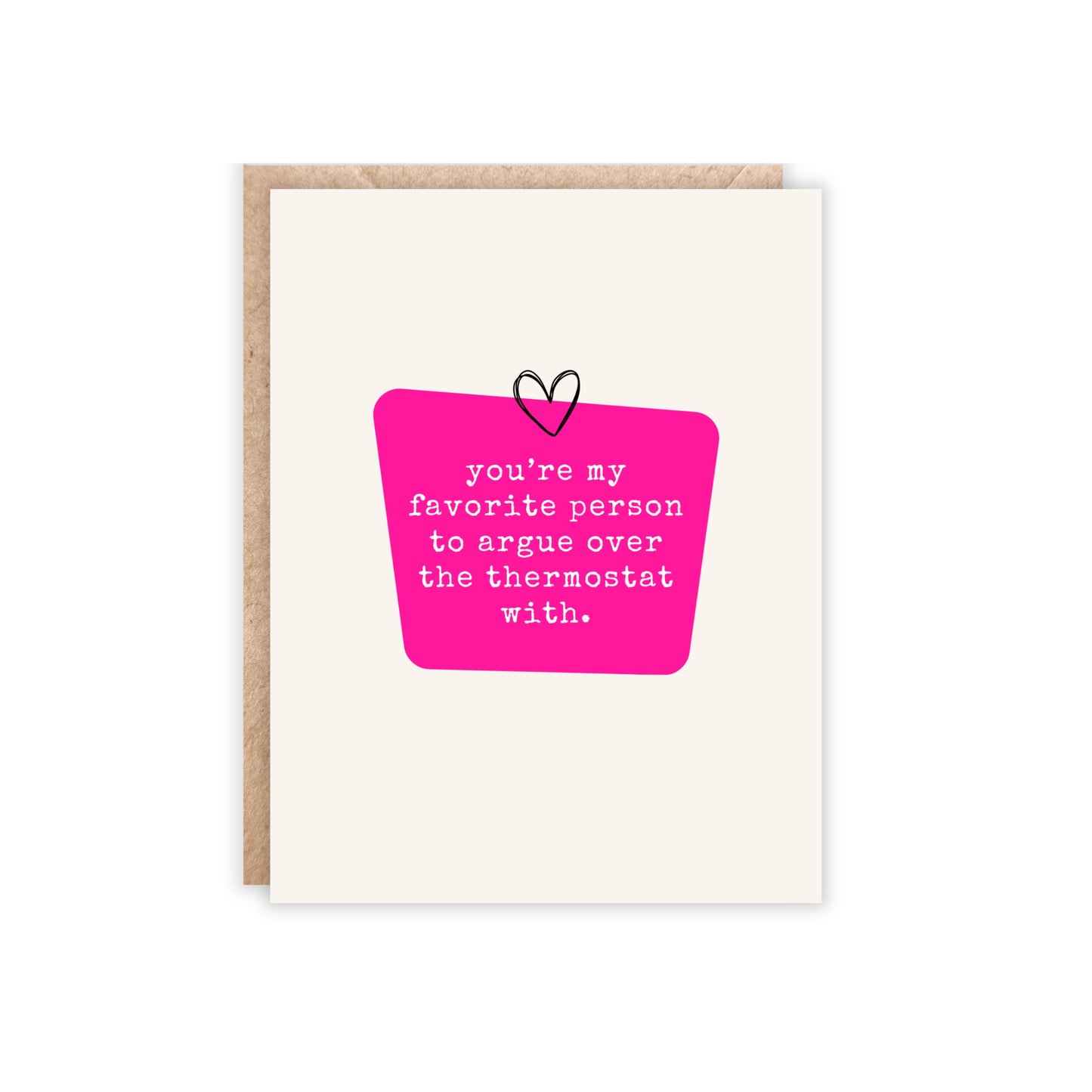 card reads you're my favorite person to argue over the thermostat with