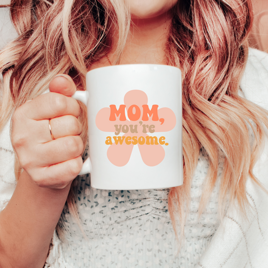 Mom, You're Awesome Mug