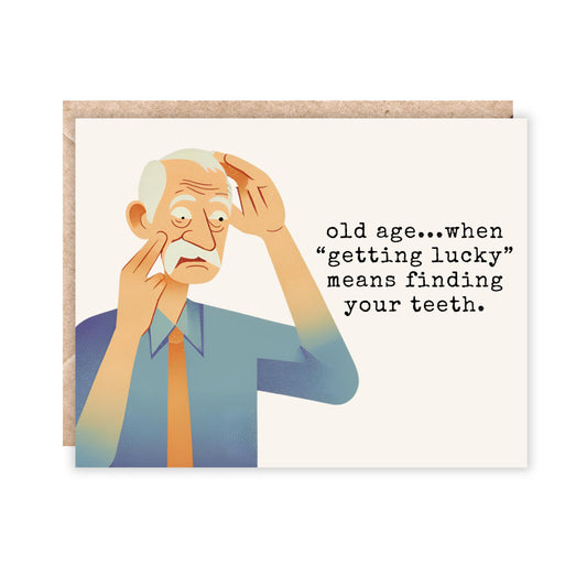 Old age-when getting lucky means finding your teeth greeting card