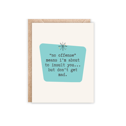 “no offense” means i’m about to insult you... but don’t get mad-Greeting Card
