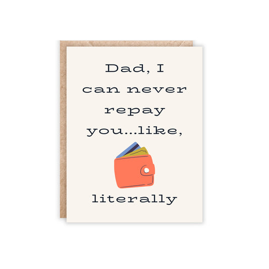 Dad I Can Never Repay You Greeting Card