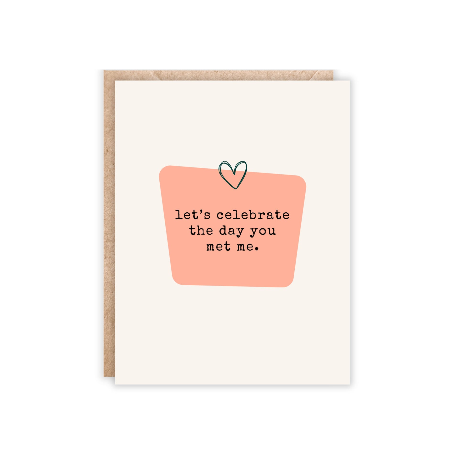 Card with kraft envelope that reads 'let's celebrate the day you met me'